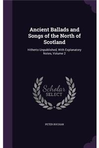 Ancient Ballads and Songs of the North of Scotland