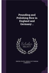 Pounding and Polishing Rice in England and Germany ..
