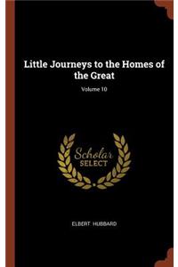 Little Journeys to the Homes of the Great; Volume 10
