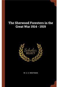 Sherwood Foresters in the Great War 1914 - 1919
