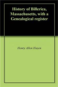 HISTORY OF BILLERICA, MASSACHUSETTS, WIT