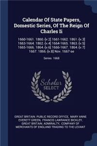 Calendar Of State Papers, Domestic Series, Of The Reign Of Charles Ii