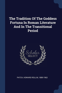 Tradition Of The Goddess Fortuna In Roman Literature And In The Transitional Period