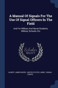 Manual Of Signals For The Use Of Signal Officers In The Field