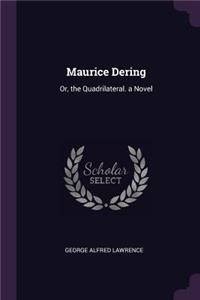 Maurice Dering: Or, the Quadrilateral. a Novel