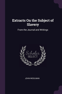 Extracts On the Subject of Slavery
