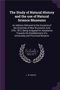 Study of Natural History and the use of Natural Science Museums