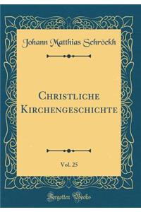 Christliche Kirchengeschichte, Vol. 25 (Classic Reprint)