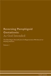 Reversing Pemphigoid Gestationis: As God Intended the Raw Vegan Plant-Based Detoxification & Regeneration Workbook for Healing Patients. Volume 1