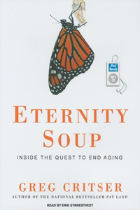 Eternity Soup: Inside the Quest to End Aging