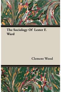 The Sociology Of Lester F. Ward