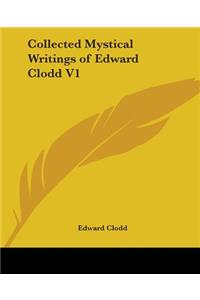 Collected Mystical Writings of Edward Clodd V1