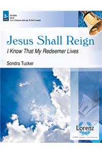 Jesus Shall Reign