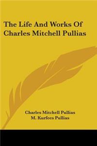 Life And Works Of Charles Mitchell Pullias