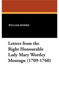 Letters from the Right Honourable Lady Mary Wortley Montagu (1709-1760)