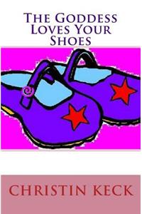 The Goddess Loves Your Shoes