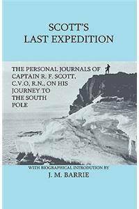 Scott's Last Expedition - The Personal Journals of Captain R. F. Scott, C.V.O., R.N., on his Journey to the South Pole