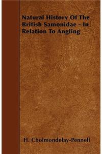 Natural History Of The British Samonidae - In Relation To Angling