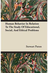 Human Behavior In Relation To The Study Of Educational, Social, And Ethical Problems