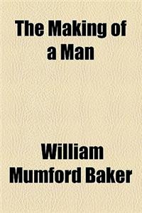 The Making of a Man