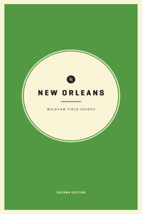 Wildsam Field Guides: New Orleans