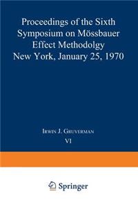 Mössbauer Effect Methodology: Volume 6 Proceedings of the Sixth Symposium on Mössbauer Effect Methodology New York City, January 25, 1970