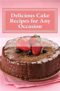 Delicious Cake Recipes for Any Occasion: 30 Easy Homemade Cake Recipes