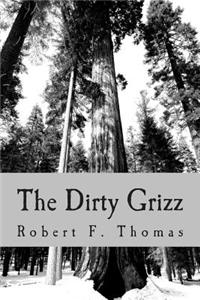 Dirty Grizz: A murder mystery in the wilds of northwest Montana