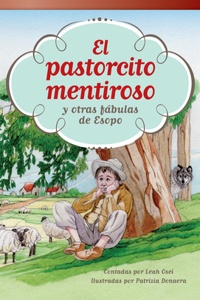 Pastorcito Mentiroso Y Otras Fábulas de Esopo (the Boy Who Cried Wolf and Other Aesop Fables)