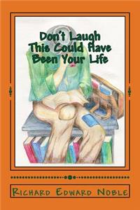 Don't Laugh - This Could Have Been Your Life