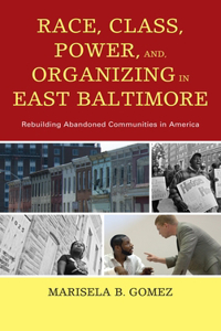 Race, Class, Power, and Organizing in East Baltimore