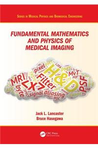 Fundamental Mathematics and Physics of Medical Imaging