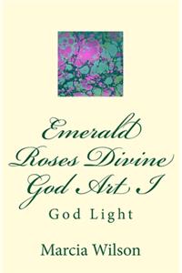 Emerald Roses Divine God Art I