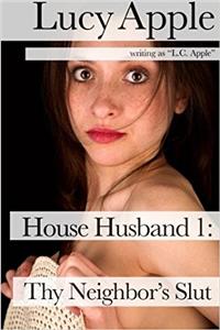 Thy Neighbors Slut: Volume 1 (House Husband)