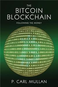 The Bitcoin Blockchain: Following the Money: Who Really Uses Bitcoin?: Following the Money, Who Really Uses Bitcoin?