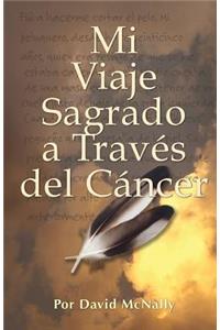 Mi Viaje Sagrado a Traves del Cancer
