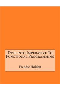 Dive Into Imperative to Functional Programming