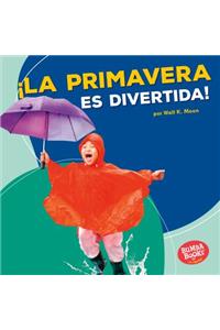 ¡La primavera es divertida! (Spring Is Fun!)