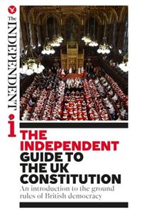 Independent Guide to the UK Constitution