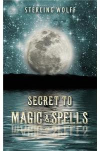 Secret To Magic & Spells