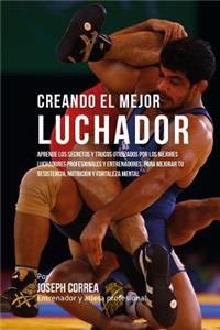 Creando El Mejor Luchador