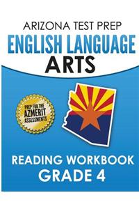 Arizona Test Prep English Language Arts Reading Workbook Grade 4: Preparation for the Reading Sections of the Azmerit Assessments
