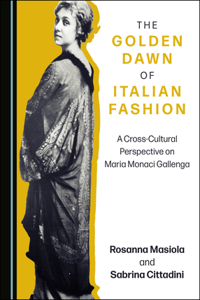 Golden Dawn of Italian Fashion: A Cross-Cultural Perspective on Maria Monaci Gallenga