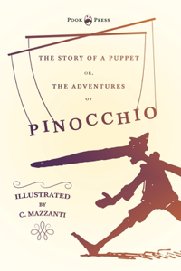 Story of a Puppet - Or, The Adventures of Pinocchio - Illustrated by C. Mazzanti