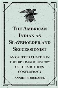 The American Indian as Slaveholder and Seccessionist