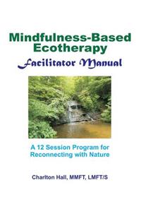 Facilitator Manual for Mindfulness-Based Ecotherapy
