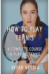 How To Play Tennis