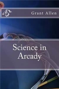Science in Arcady