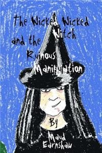 The Wicked Wicked Witch and the Ruinous Manipulation