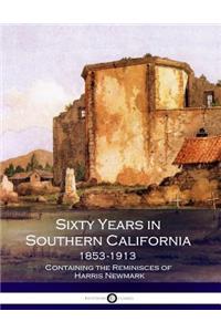 Sixty Years in Southern California 1853-1913